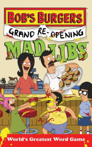 Title: Bob's Burgers Grand Re-Opening Mad Libs: World's Greatest Word Game, Author: Billy Merrell