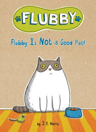 Title: Flubby Is Not a Good Pet! (Flubby Series), Author: J. E. Morris