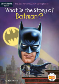 Title: What Is the Story of Batman?, Author: Michael Burgan