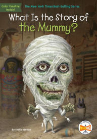 Title: What Is the Story of the Mummy?, Author: Sheila Keenan