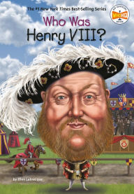 Title: Who Was Henry VIII?, Author: Ellen Labrecque