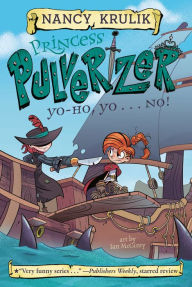 Title: Yo-Ho, Yo . . . NO! (Princess Pulverizer Series #8), Author: Nancy Krulik