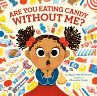 Title: Are You Eating Candy without Me?, Author: Draga Jenny Malesevic