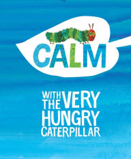 Title: Calm with The Very Hungry Caterpillar, Author: Eric Carle
