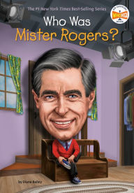 Title: Who Was Mister Rogers?, Author: Diane Bailey