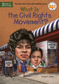 Title: What Is the Civil Rights Movement?, Author: Sherri L. Smith