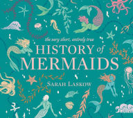 Downloading audio books ipod The Very Short, Entirely True History of Mermaids 9781524792756 by Sarah Laskow, Reimena Yee English version