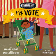 Title: Citizen Baby: My Vote, Author: Megan E. Bryant