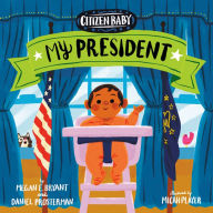 Title: Citizen Baby: My President, Author: Megan E. Bryant