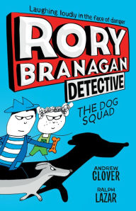 Books download ipod Rory Branagan: Detective: The Dog Squad #2 PDF iBook by Andrew Clover, Ralph Lazar