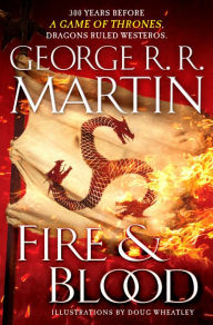 Free text e-books downloadable Fire & Blood: 300 Years Before A Game of Thrones (A Targaryen History) 9781524796303 by George R. R. Martin, Doug Wheatley English version RTF ePub