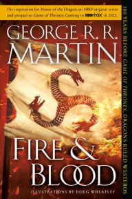 Title: Fire & Blood: 300 Years Before A Game of Thrones, Author: George R. R. Martin