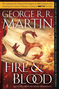 Title: Fire & Blood: 300 Years Before A Game of Thrones, Author: George R. R. Martin