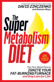 Title: The Super Metabolism Diet: The Two-Week Plan to Ignite Your Fat-Burning Furnace and Stay Lean for Life!, Author: David Zinczenko