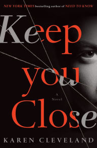 Title: Keep You Close, Author: Karen Cleveland
