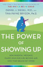 The Power of Showing Up: How Parental Presence Shapes Who Our Kids Become and How Their Brains Get Wired
