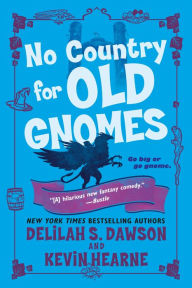 Title: No Country for Old Gnomes (Tales of Pell Series #2), Author: Delilah S. Dawson