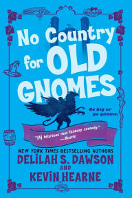Title: No Country for Old Gnomes (Tales of Pell Series #2), Author: Delilah S. Dawson