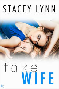 Title: Fake Wife, Author: Stacey Lynn