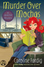 Murder Over Mochas: A Java Jive Mystery