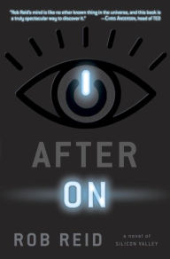 Title: After On: A Novel of Silicon Valley, Author: Rob Reid