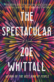 Title: The Spectacular: A Novel, Author: Zoe Whittall