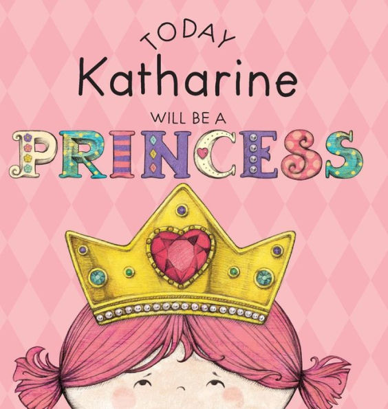 Today Katharine Will Be a Princess