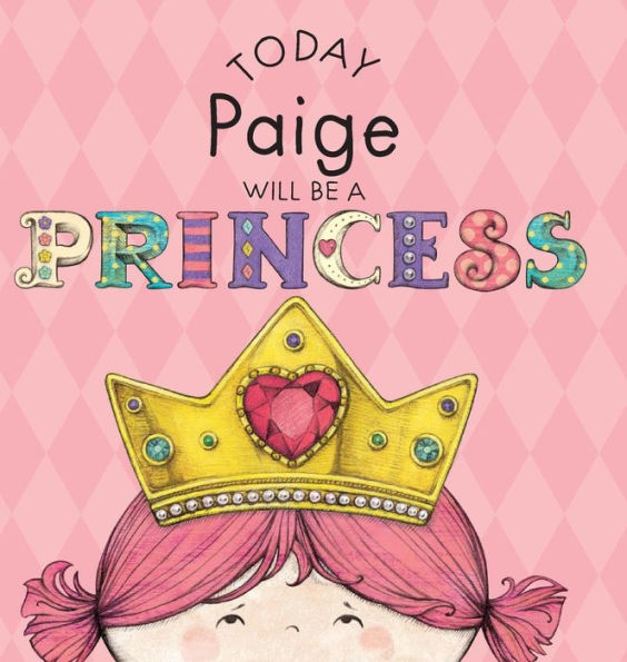 Today Paige Will Be a Princess