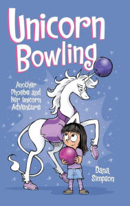 Title: Unicorn Bowling (Phoebe and Her Unicorn Series #9), Author: Dana Simpson