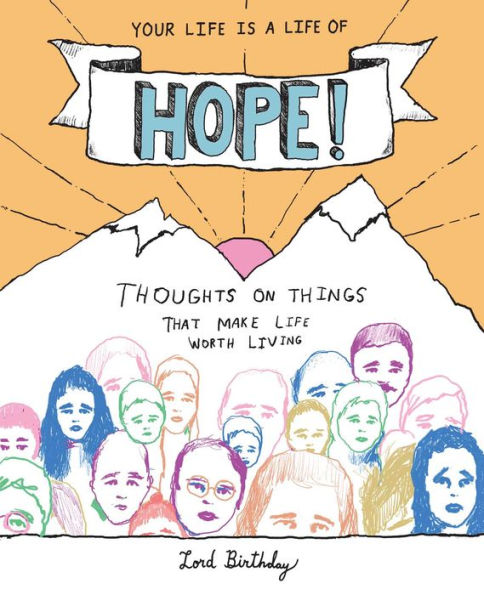 Your Life Is a of Hope!: Thoughts on Things That Make Worth Living