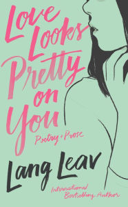 Title: Love Looks Pretty on You, Author: Lang Leav