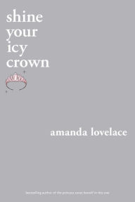 Title: shine your icy crown, Author: Amanda Lovelace