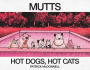 Hot Dogs, Hot Cats: A MUTTS Treasury