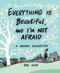 Electronics books pdf download Everything Is Beautiful, and I'm Not Afraid: A Baopu Collection