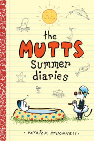 Title: The Mutts Summer Diaries, Author: Patrick McDonnell