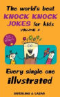 The World's Best Knock Knock Jokes for Kids Volume 4: Every Single One Illustrated