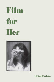 Title: Film for Her, Author: Orion Carloto