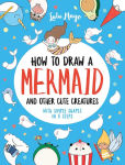 Alternative view 1 of How to Draw a Mermaid and Other Cute Creatures with Simple Shapes in 5 Steps
