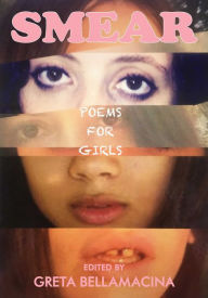 Title: SMEAR: Poems for Girls, Author: Greta Bellamacina