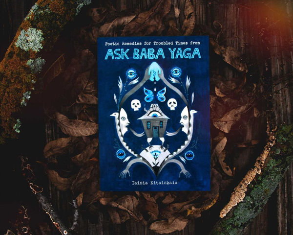 Poetic Remedies for Troubled Times: from Ask Baba Yaga