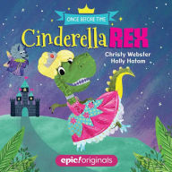Title: Cinderella Rex (Once Before Time Book 1), Author: Christy Webster