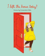 Online audio books download free I Left the House Today!: Comics by Cassandra Calin