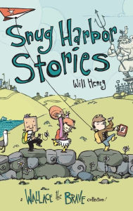 Title: Snug Harbor Stories: A Wallace the Brave Collection!, Author: Will Henry