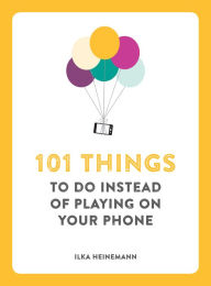 Title: 101 Things to Do Instead of Playing on Your Phone, Author: Andrews McMeel