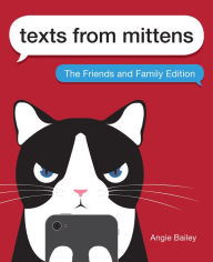 Title: Texts from Mittens: The Friends and Family Edition, Author: Angie Bailey