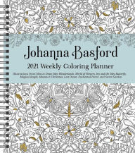 Free mp3 downloads for books Johanna Basford 2021 Weekly Coloring Planner Calendar 9781524856793 