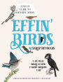 Effin' Birds Undated Monthly/Weekly Planner Calendar: A Field Guide to Identification
