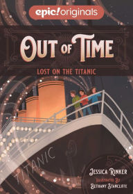 Find Lost on the Titanic (Out of Time Book 1) by Jessica Rinker, Bethany Stancliffe