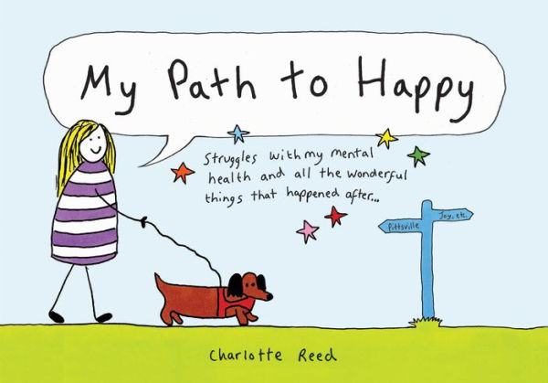 My Path to Happy: Struggles with Mental Health and All the Wonderful Things That Happened After