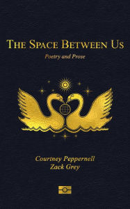 Title: The Space Between Us: Poetry and Prose, Author: Courtney Peppernell